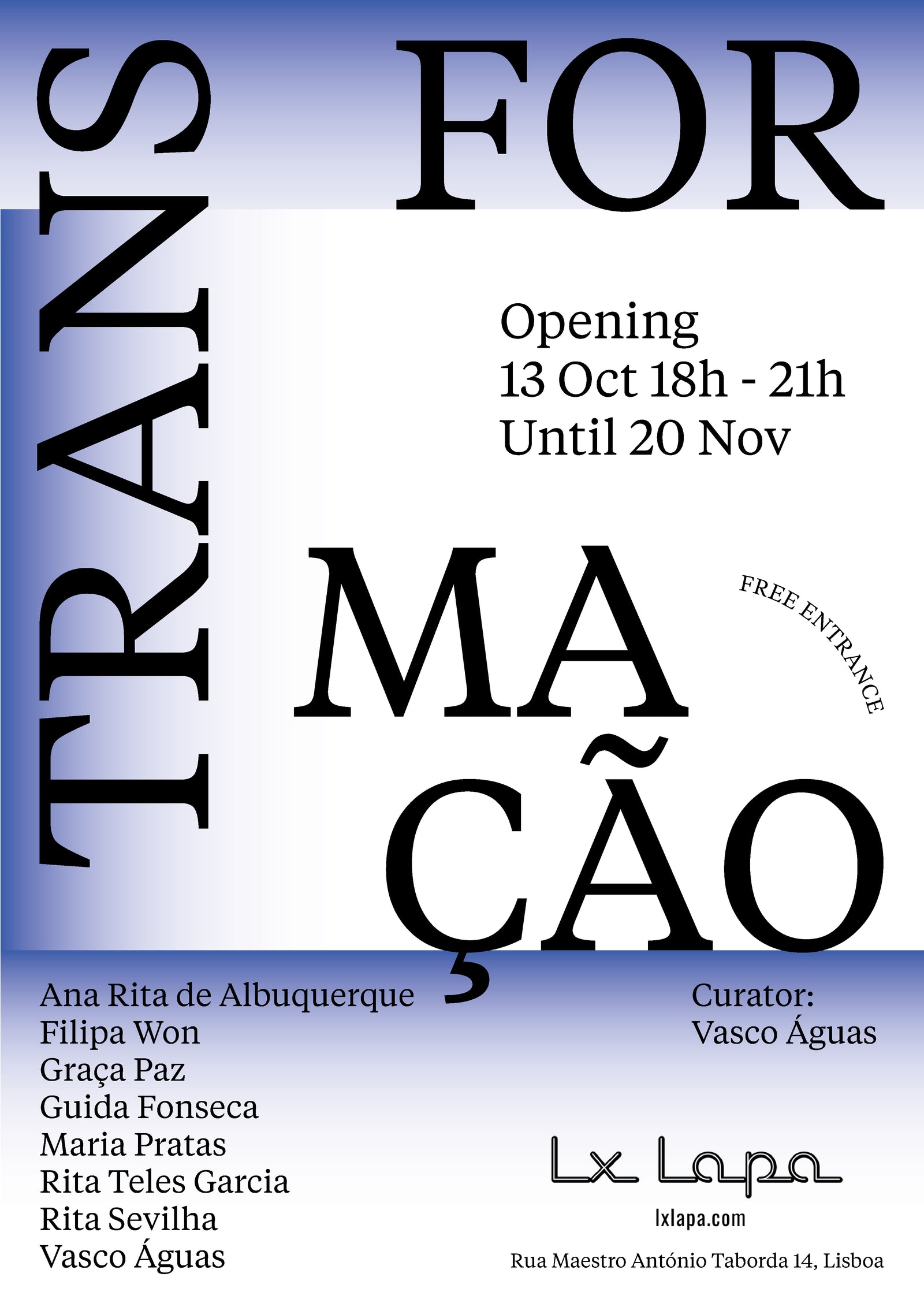 Transformação (Transformation) | 13th of Oct - 20th Nov 2022 | Vasco Águas, Ana Rita Albuquerque, Filipa Won, Graça Paz, Guida Fonseca, Maria Pratas, Rita Teles Garcia and Rita Sevilha | Curated by Vasco Águas