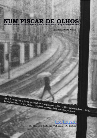 Num Piscar de Olhos | 16th of Jul - 9th of Sept 2021 | António Zarco, Carlos Lopes Franco, Gil Ribeiro and Vagueandoporlisboa | Curated by Marta Amaro